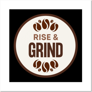 Rise and Grind Posters and Art